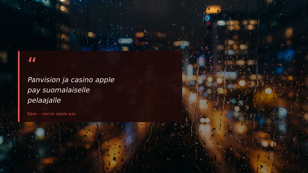Panvision ja casino apple pay suomalaiselle pelaajalle