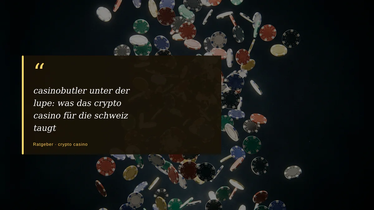 casinobutler unter der lupe: was das crypto casino für die schweiz taugt