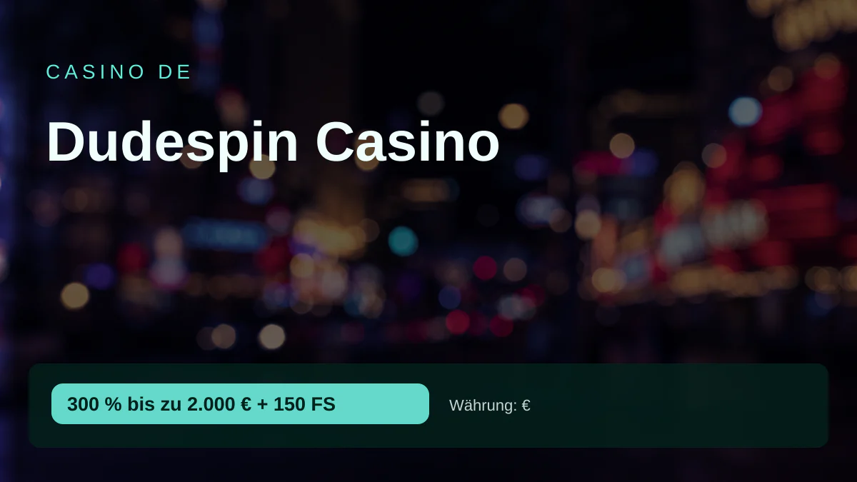 Dudespin Casino — Willkommensbonus 300 % bis zu 2.000 € + 150 FS, Zahlungen: Mastercard, Sofort, Revolut, Bitcoin, Ethereum