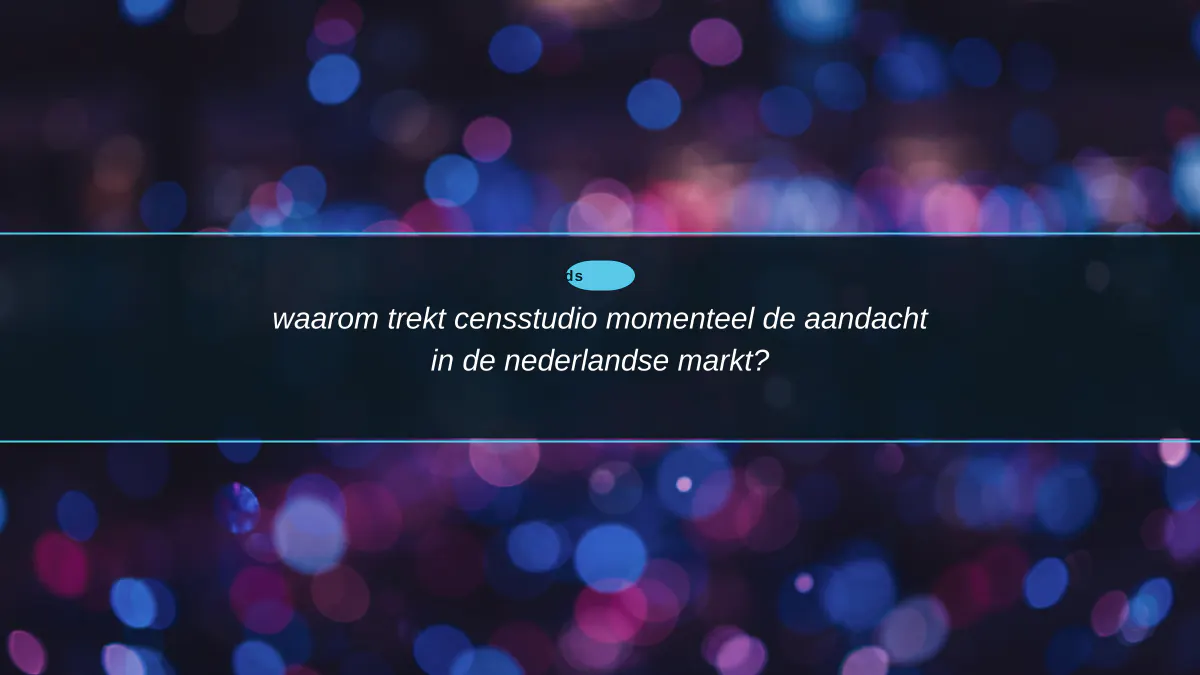 waarom trekt censstudio momenteel de aandacht in de nederlandse markt?