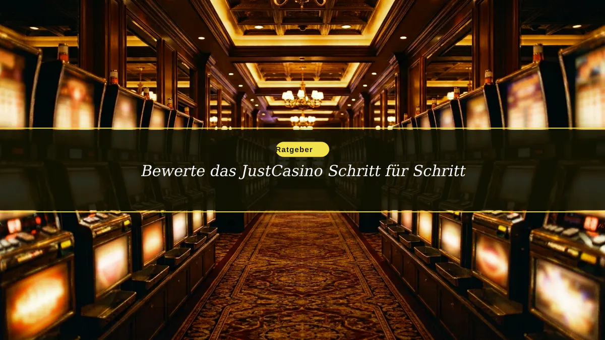 Bewerte das JustCasino Schritt für Schritt