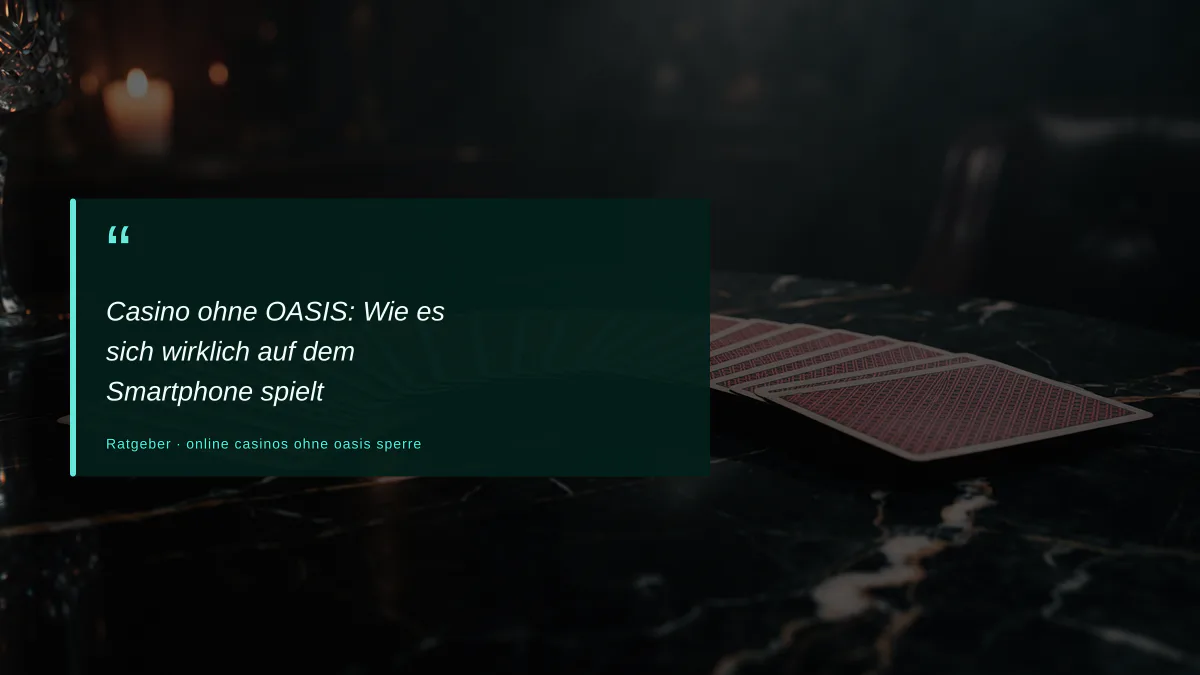 Casino ohne OASIS: Wie es sich wirklich auf dem Smartphone spielt