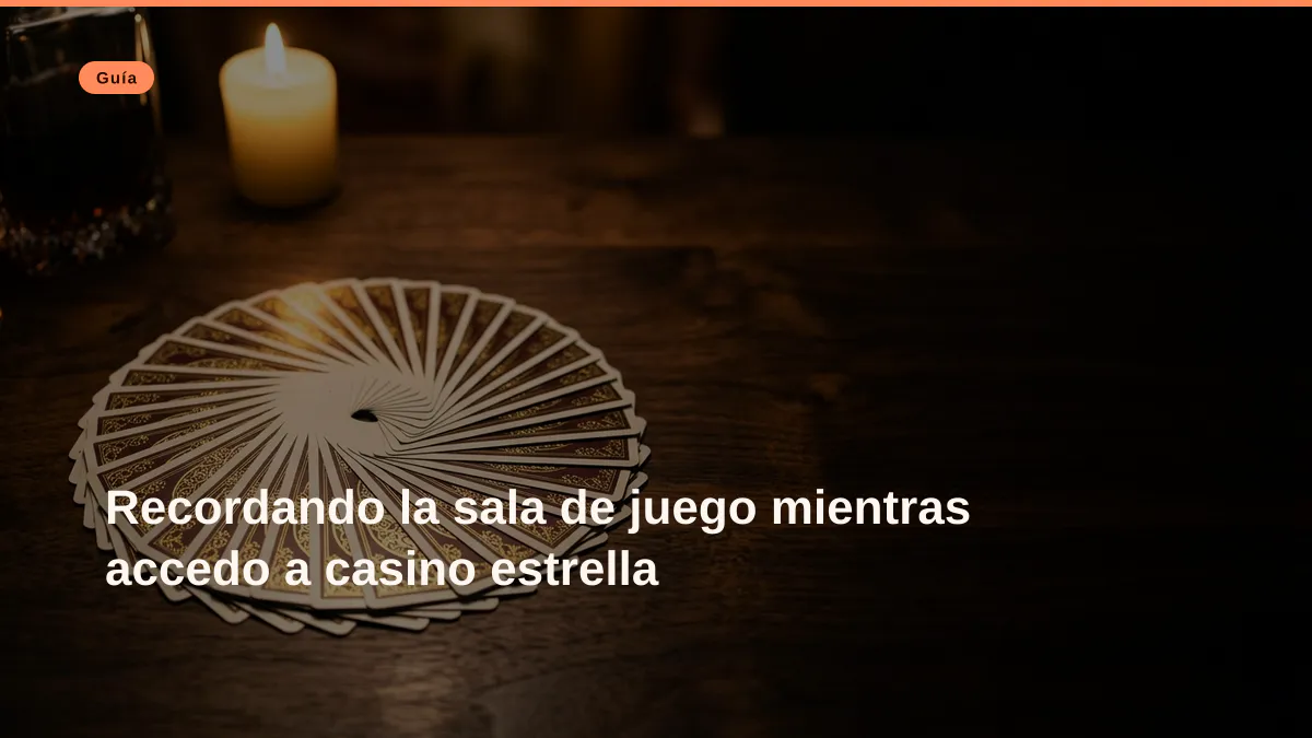 Recordando la sala de juego mientras accedo a casino estrella