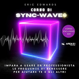 Eric Edwards – Corso di SyncWave®꞉ Impara a usare da professionista le frequenze di benessere per aiutare te e gli altri (2022) (mp3 – 128 kbps)