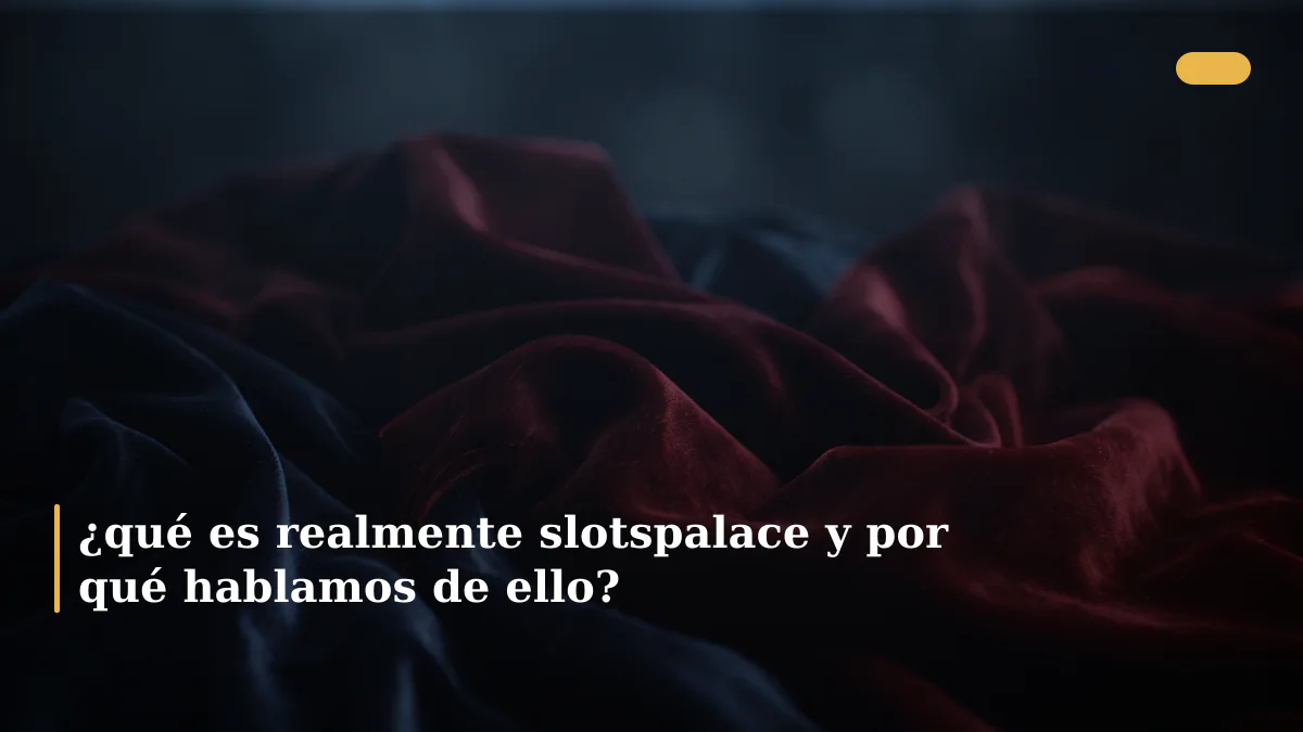 ¿qué es realmente slotspalace y por qué hablamos de ello?