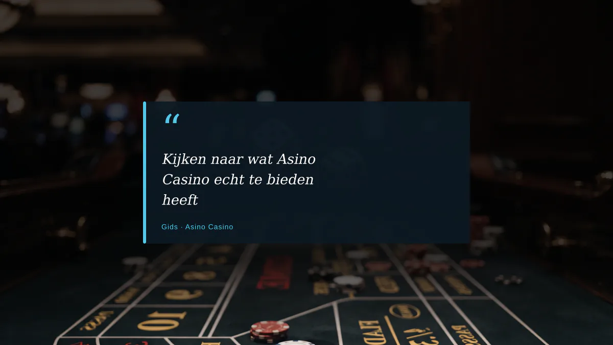 Kijken naar wat Asino Casino echt te bieden heeft