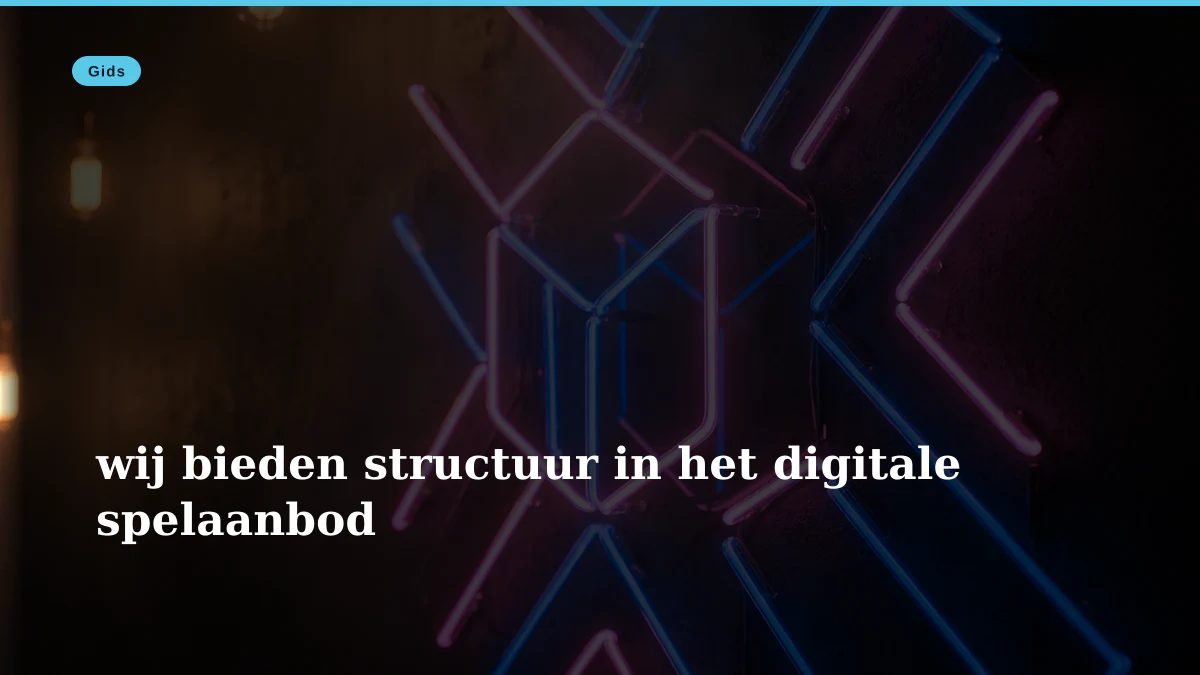 wij bieden structuur in het digitale spelaanbod