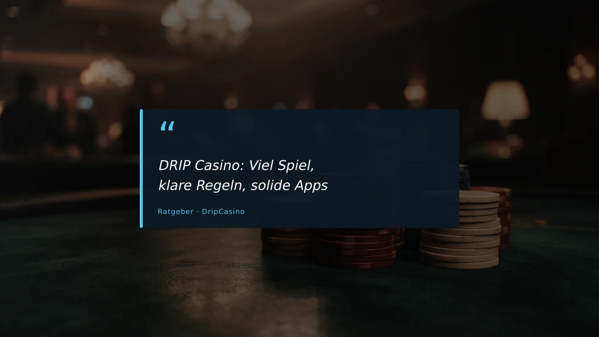 DRIP Casino: Viel Spiel, klare Regeln, solide Apps