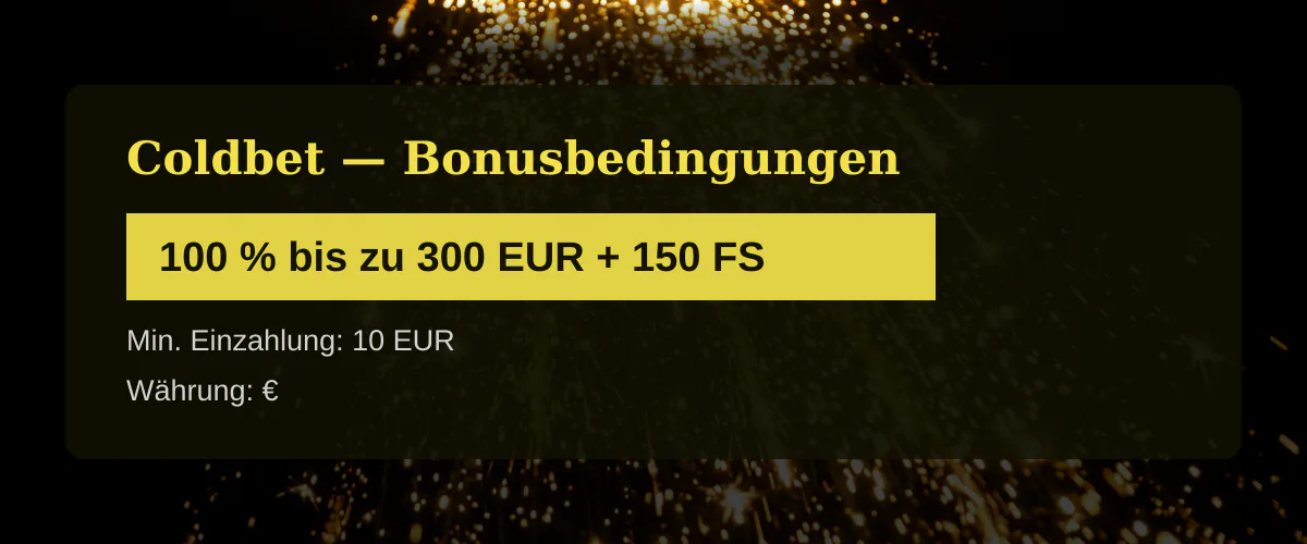 Coldbet � Bonusbedingungen: 100 % bis zu 300 EUR + 150 FS