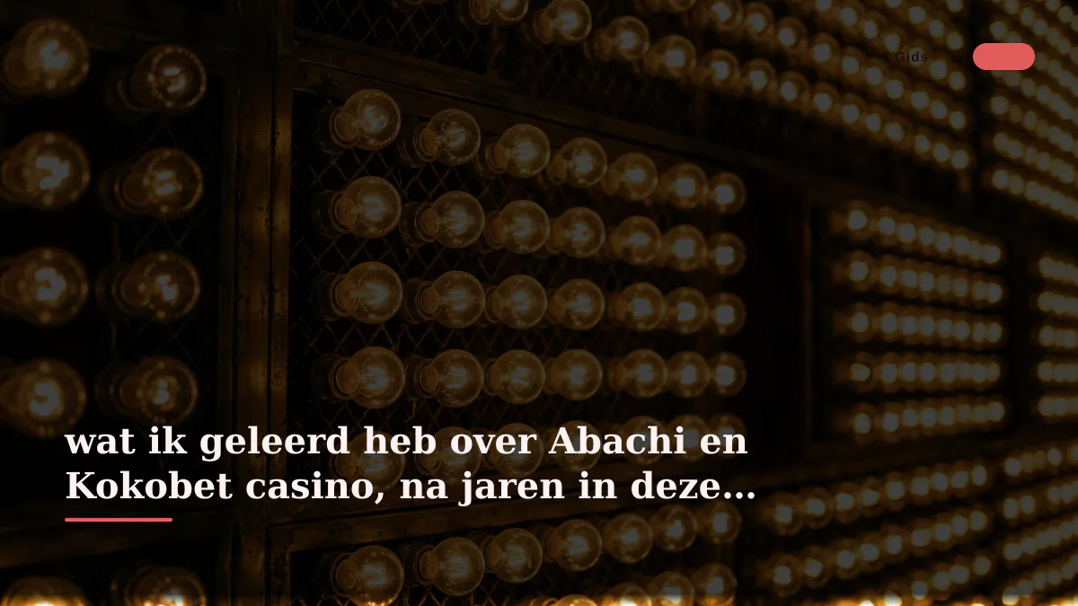 wat ik geleerd heb over Abachi en Kokobet casino, na jaren in deze bedrijfstak