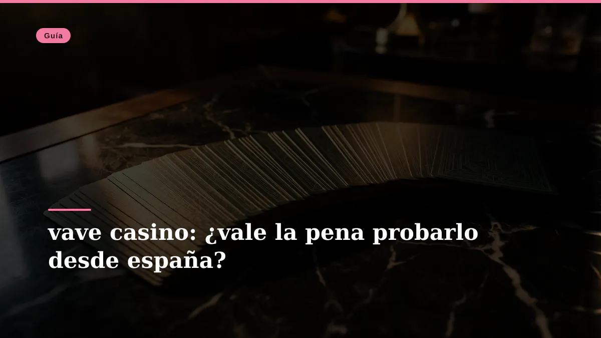 vave casino: ¿vale la pena probarlo desde españa?