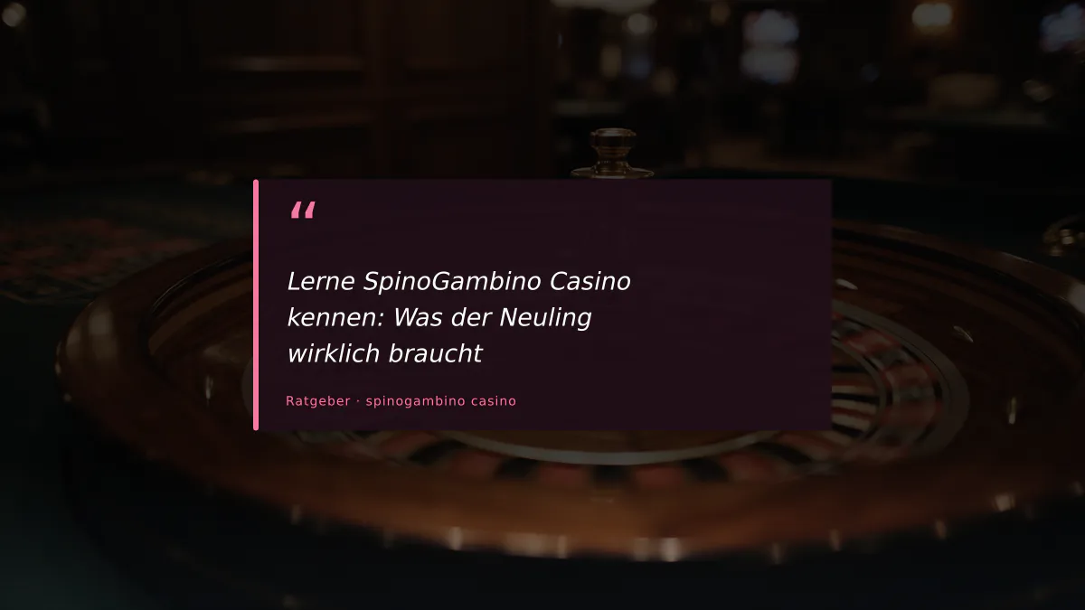 Lerne SpinoGambino Casino kennen: Was der Neuling wirklich braucht