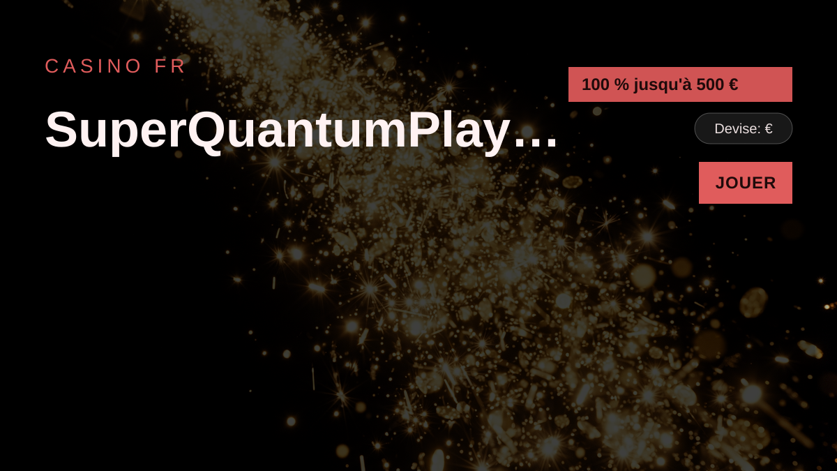 SuperQuantumPlay Casino — bonus de bienvenue 100 % jusqu'à 500 € + 200 FS, paiements: Visa, Mastercard, Skrill, Neteller, Sofort