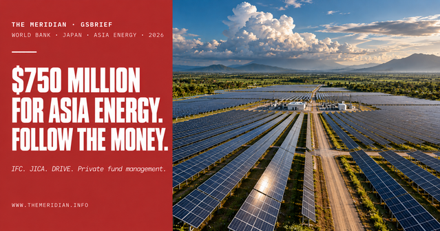 Japan and the World Bank Are Building a $750 Million Asian Energy Fund. The Question Is Who Controls It and Where the Money Actually Goes. - GSBrief - The Meridian
