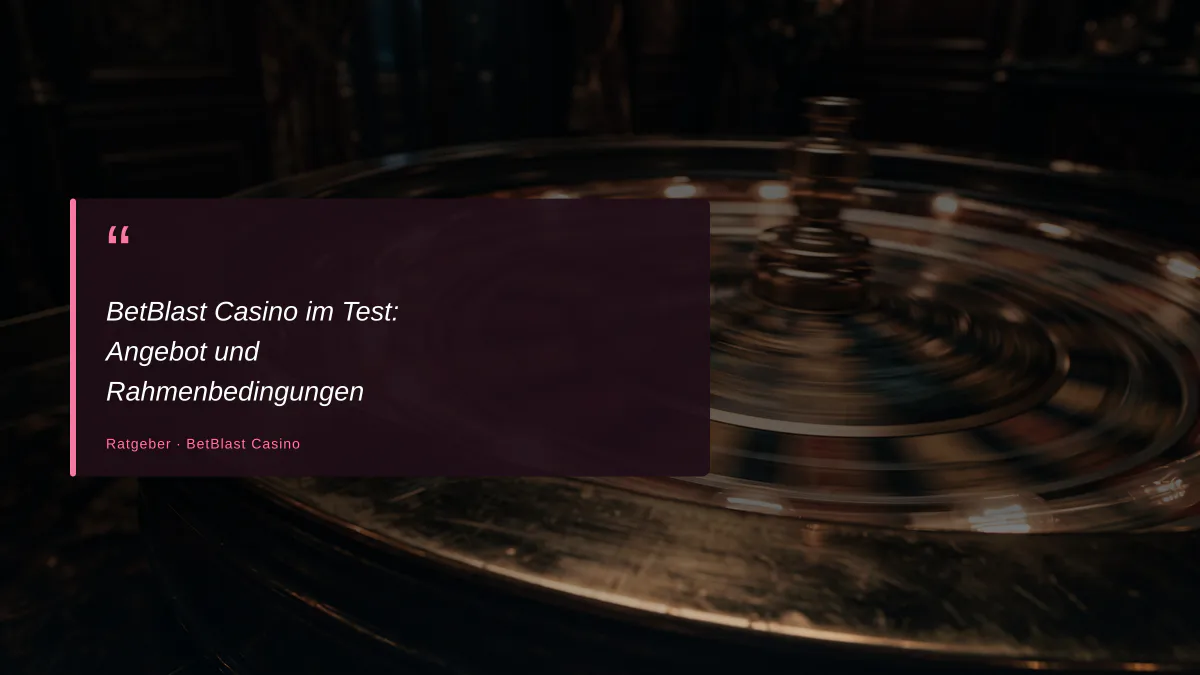 BetBlast Casino im Test: Angebot und Rahmenbedingungen