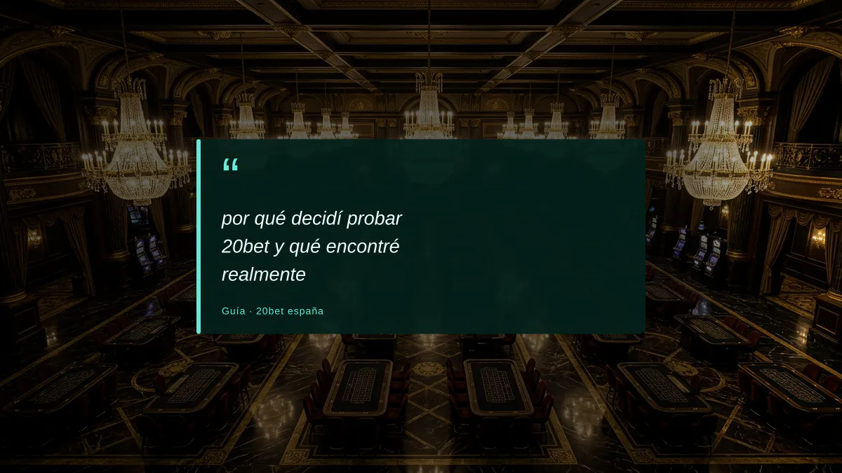 por qué decidí probar 20bet y qué encontré realmente