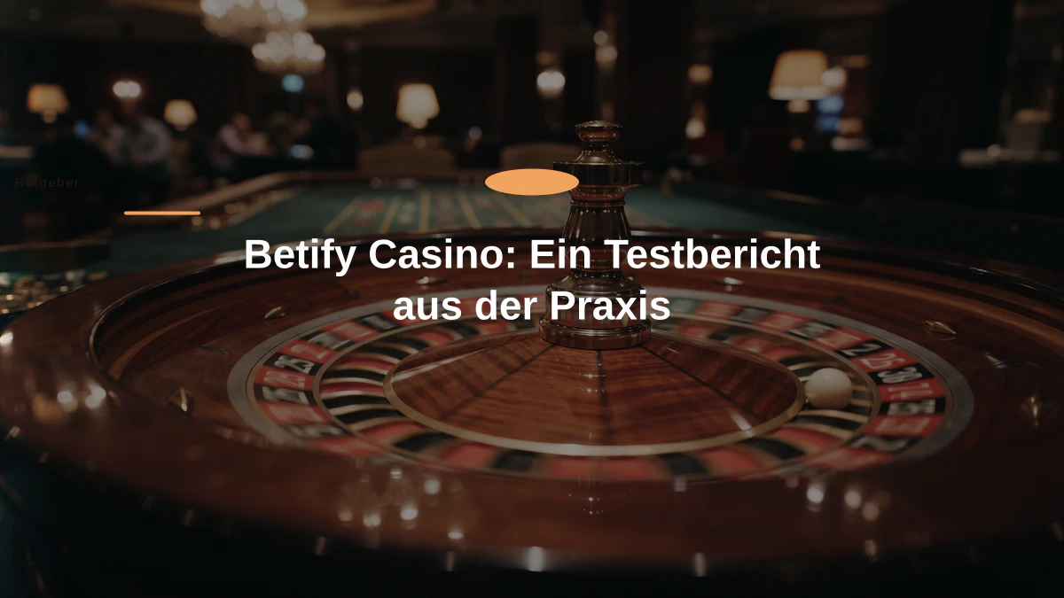 Betify Casino: Ein Testbericht aus der Praxis