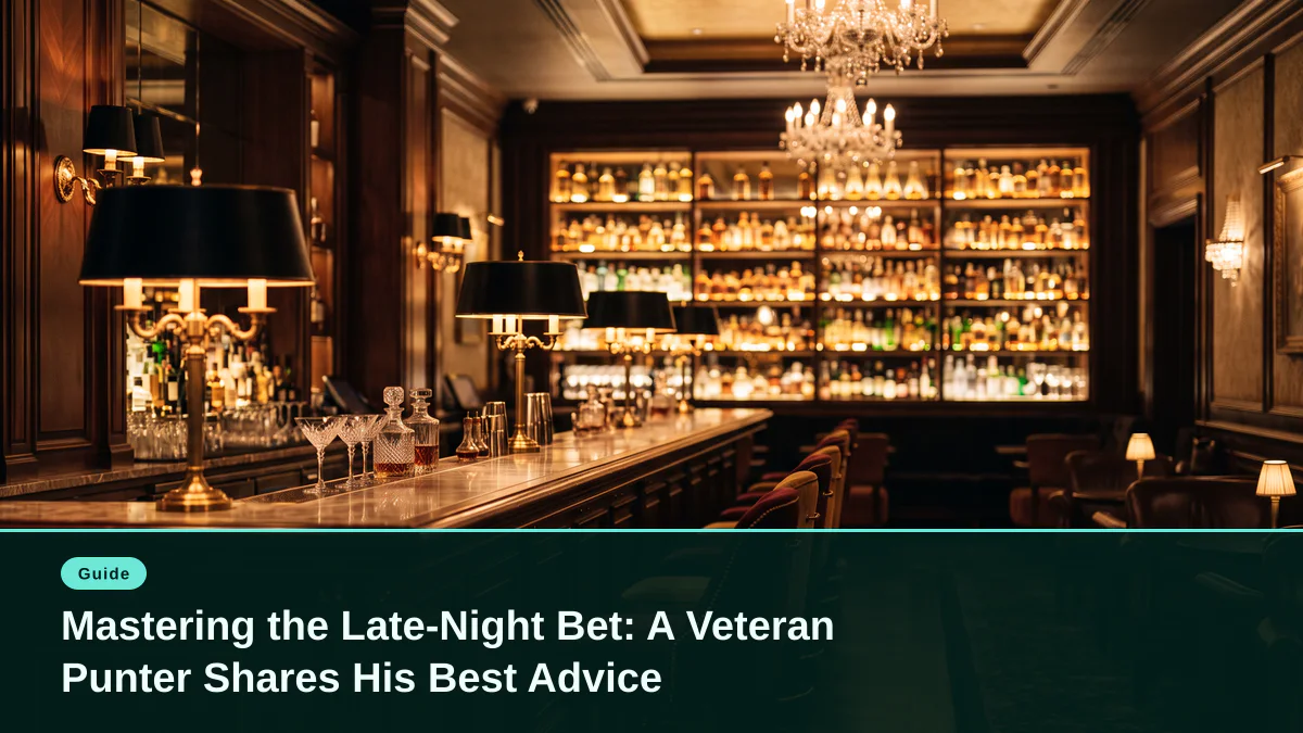 Mastering the Late-Night Bet: A Veteran Punter Shares His Best Advice