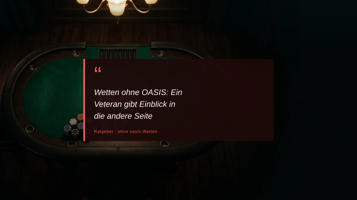 Wetten ohne OASIS: Ein Veteran gibt Einblick in die andere Seite