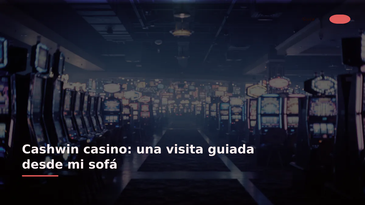Cashwin casino: una visita guiada desde mi sofá