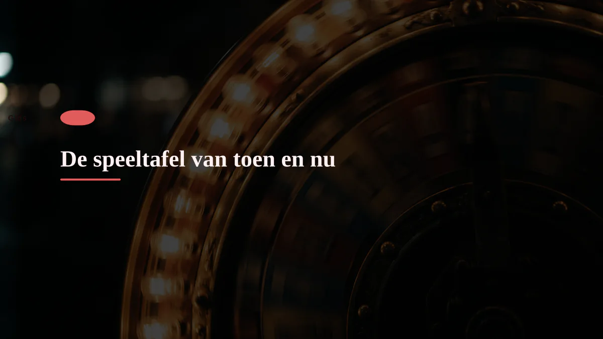 De speeltafel van toen en nu