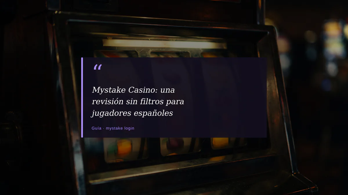 Mystake Casino: una revisión sin filtros para jugadores españoles