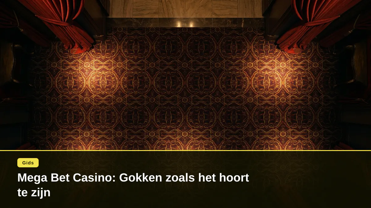 Mega Bet Casino: Gokken zoals het hoort te zijn