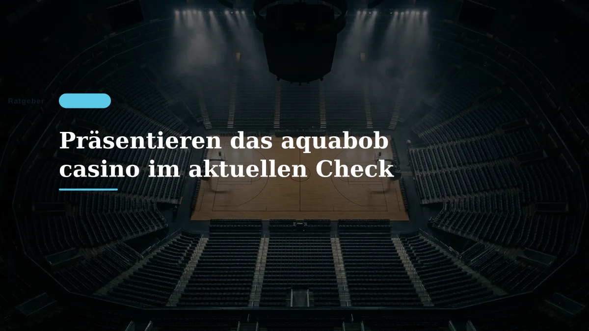 Präsentieren das aquabob casino im aktuellen Check