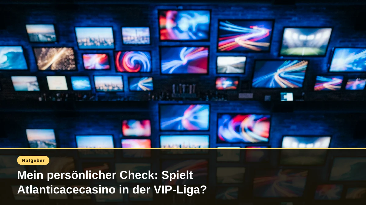 Mein persönlicher Check: Spielt Atlanticacecasino in der VIP-Liga?