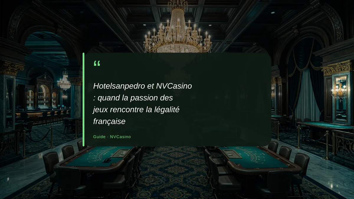Hotelsanpedro et NVCasino : quand la passion des jeux rencontre la légalité française