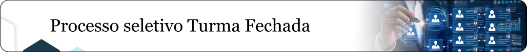 Processo seletivo Turma Fechada (estreito)