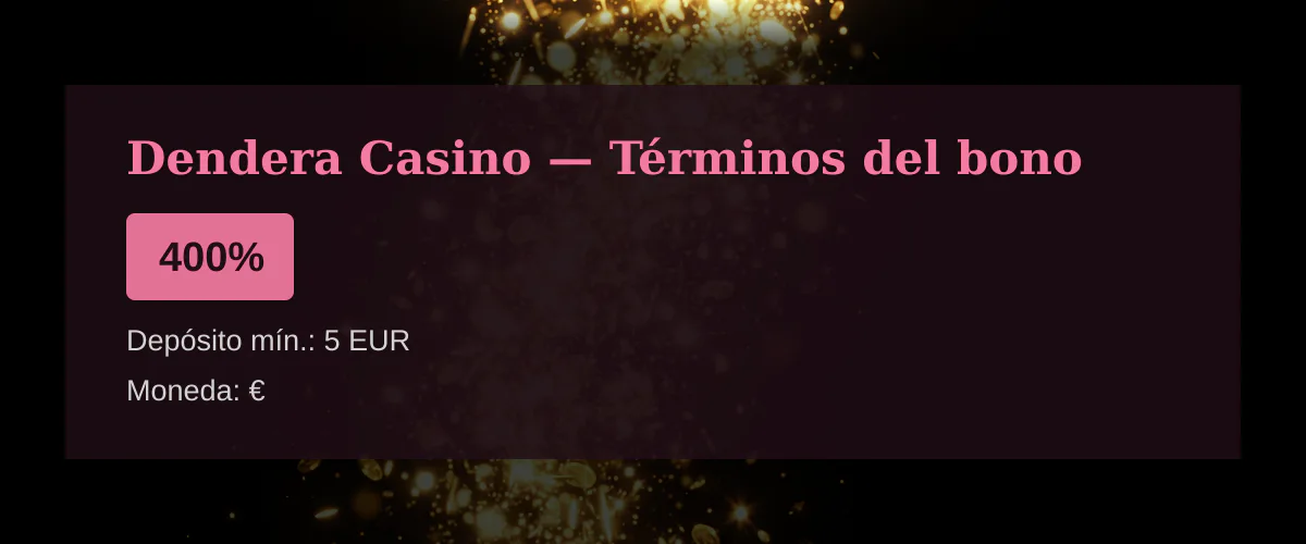Dendera Casino — Términos del bono: 400%