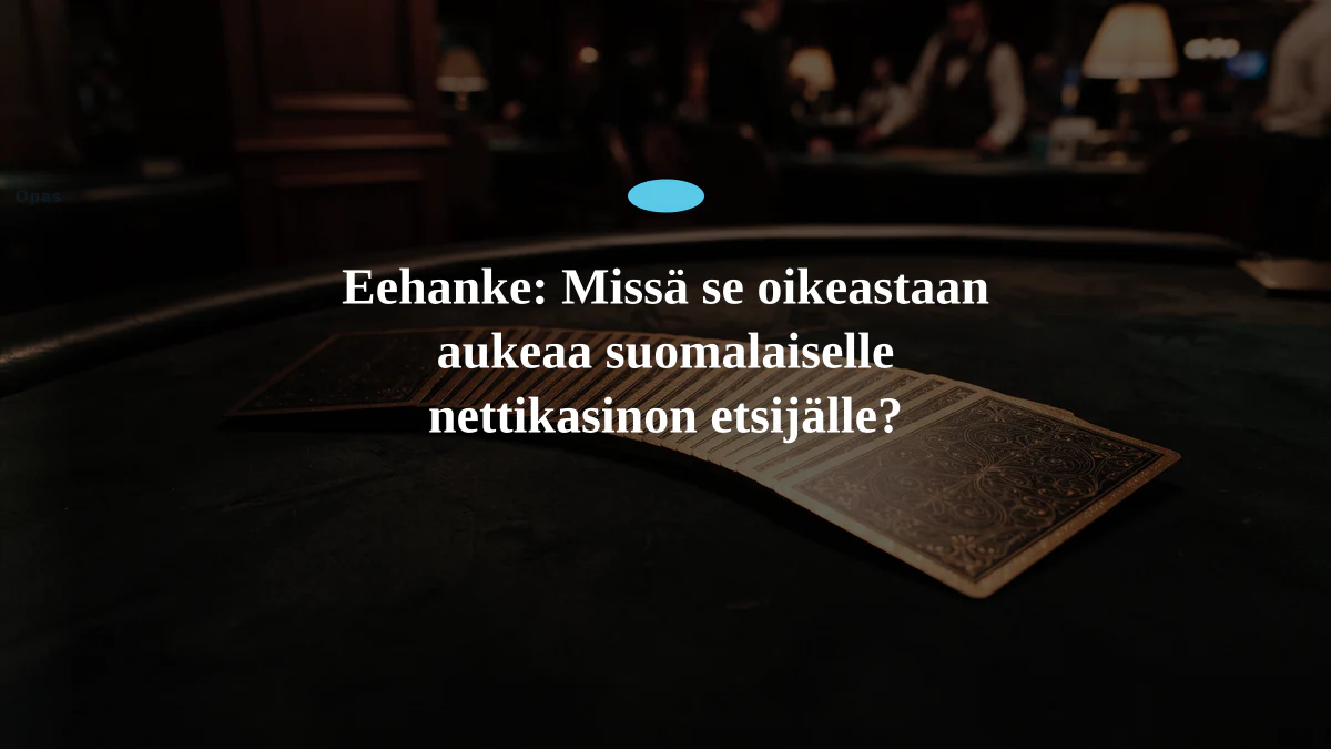 Eehanke: Missä se oikeastaan aukeaa suomalaiselle nettikasinon etsijälle?