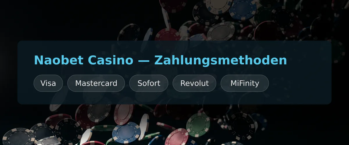 Naobet Casino — Zahlungsmethoden: Visa, Mastercard, Sofort, Revolut, MiFinity