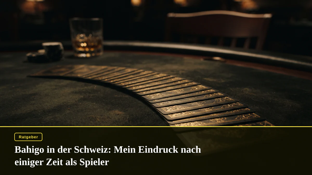 Bahigo in der Schweiz: Mein Eindruck nach einiger Zeit als Spieler