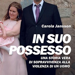 Carola Jansson – In suo possesso꞉ Una storia vera di sopravvivenza alla violenza di un uomo (2026) (mp3 – 128 kbps)