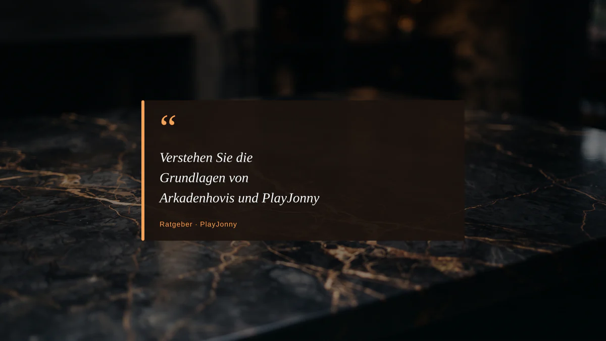 Verstehen Sie die Grundlagen von Arkadenhovis und PlayJonny