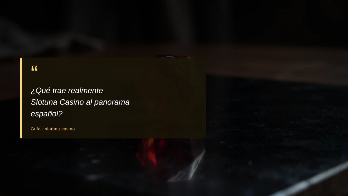 ¿Qué trae realmente Slotuna Casino al panorama español?