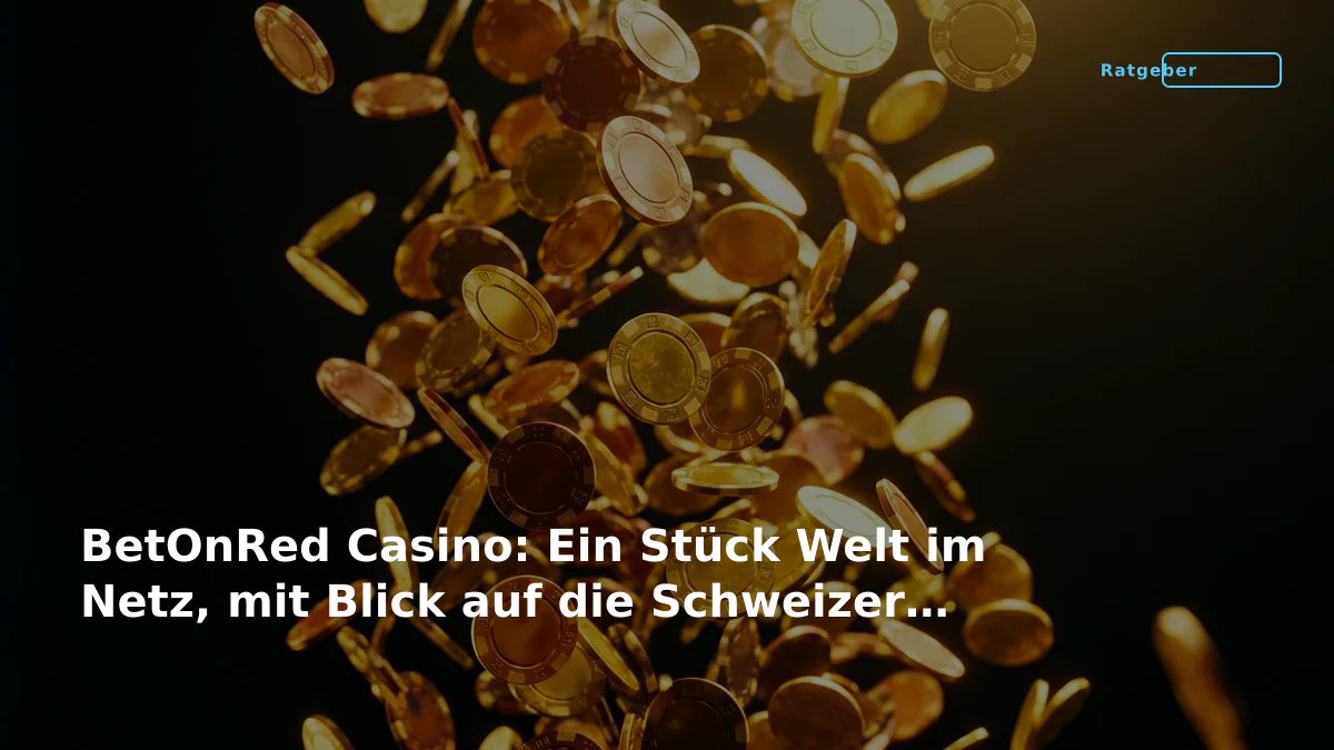 BetOnRed Casino: Ein Stück Welt im Netz, mit Blick auf die Schweizer Regeln