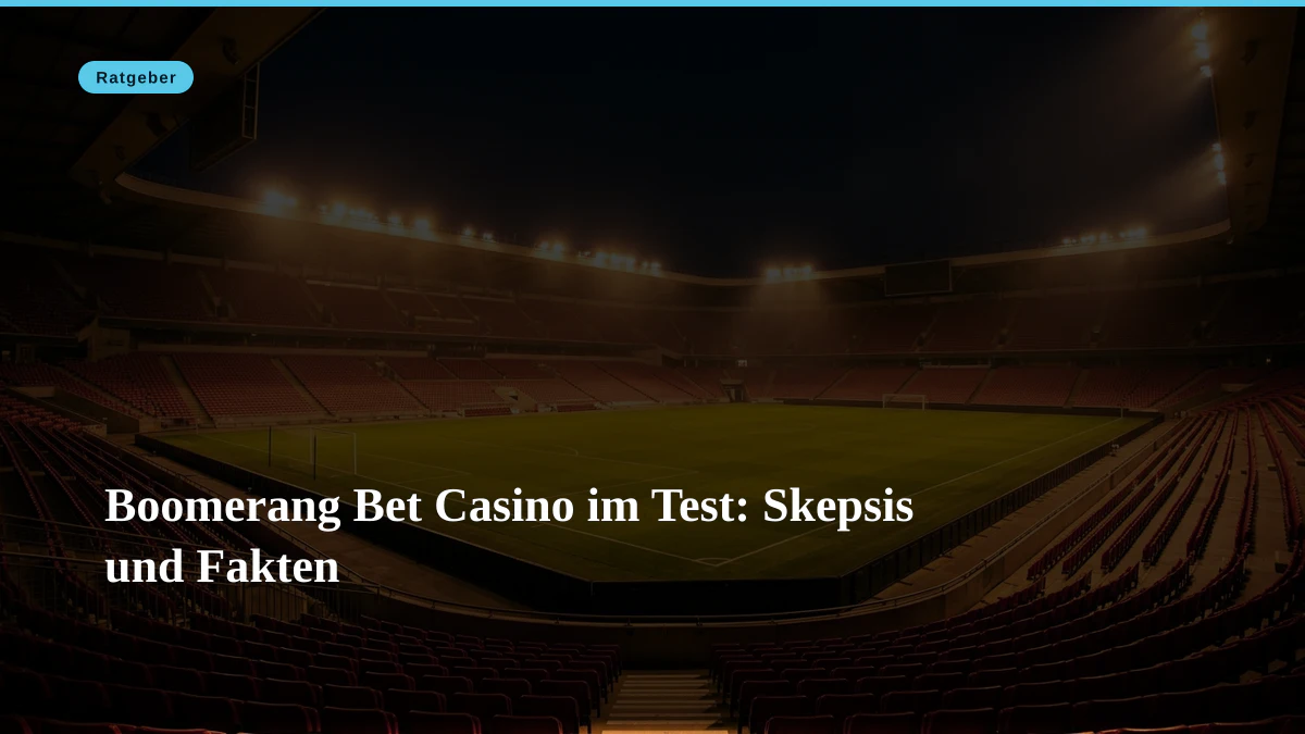 Boomerang Bet Casino im Test: Skepsis und Fakten