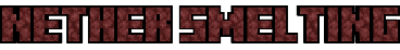 nether smelting