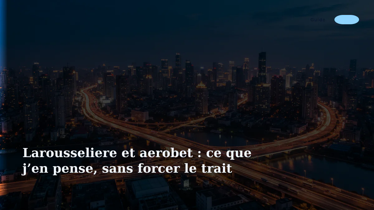 Larousseliere et aerobet : ce que j’en pense, sans forcer le trait