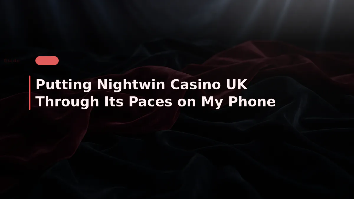 Putting Nightwin Casino UK Through Its Paces on My Phone