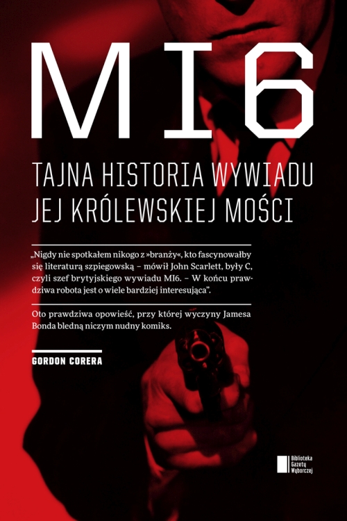 Gordon Corera - MI6. Tajna historia wywiadu Jej Królewskiej Mości