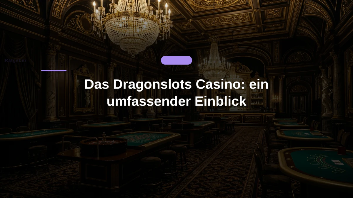 Das Dragonslots Casino: ein umfassender Einblick
