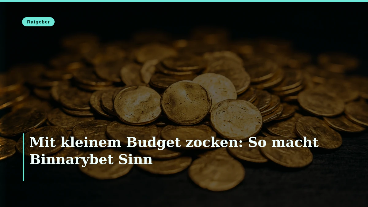 Mit kleinem Budget zocken: So macht Binnarybet Sinn