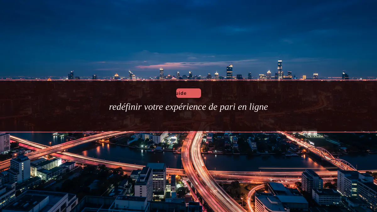 redéfinir votre expérience de pari en ligne