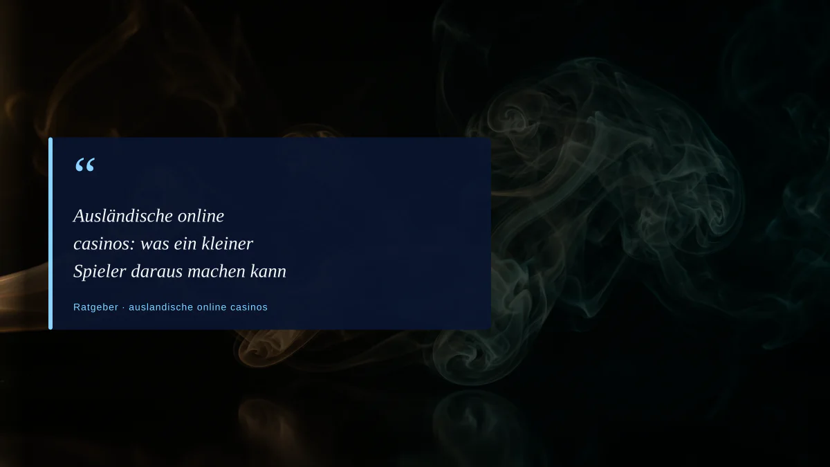 Ausländische online casinos: was ein kleiner Spieler daraus machen kann