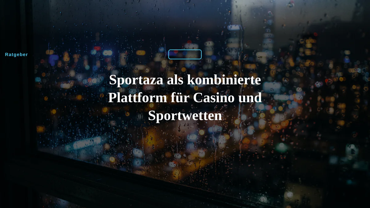 Sportaza als kombinierte Plattform für Casino und Sportwetten
