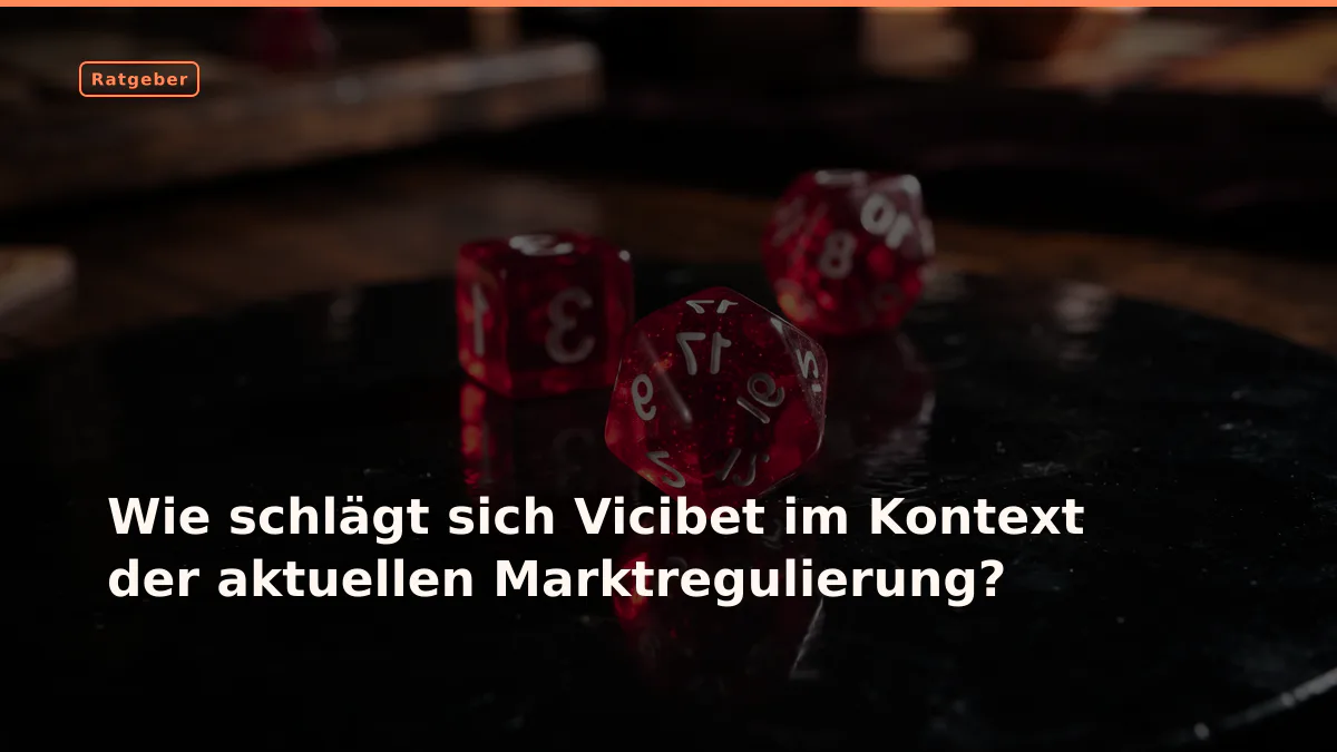 Wie schlägt sich Vicibet im Kontext der aktuellen Marktregulierung?